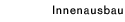 innenausbau